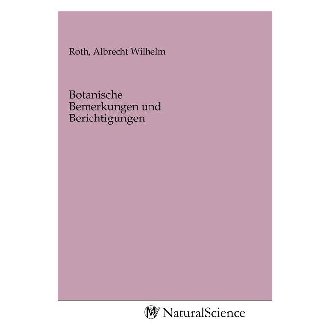 MV-NaturalScience Botanische Bemerkungen und Berichtigungen (Deutsch, Softcover, Albrecht Wilhelm Roth) (56140768)