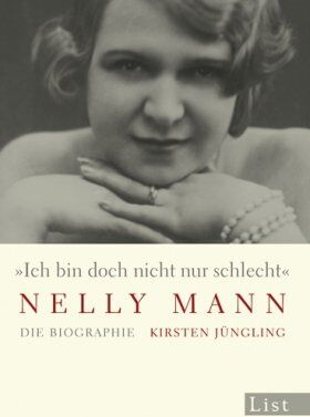 Kirsten Jüngling - »Ich bin doch nicht nur schlecht« Nelly Mann: Die Biographie - Preis vom 11.10.2026 03:10:56 h