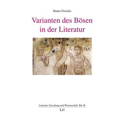 Varianten des Bösen in der Literatur, Taschenbuch von Hanns Frericks, LIT, 978-3-643-15878-9