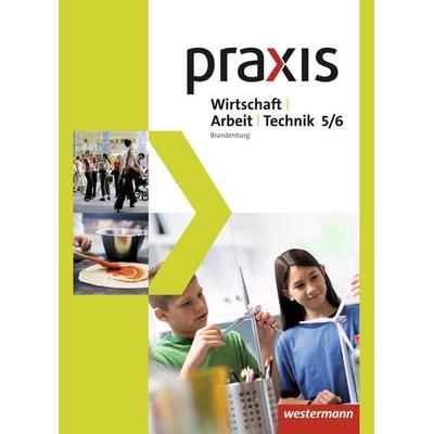 Praxis - WAT - Wirtschaft / Arbeit / Technik für das 5. / 6. Schuljahr in Brandenburg - Ausgabe 2017, Gebundene Ausgabe von , Westermann