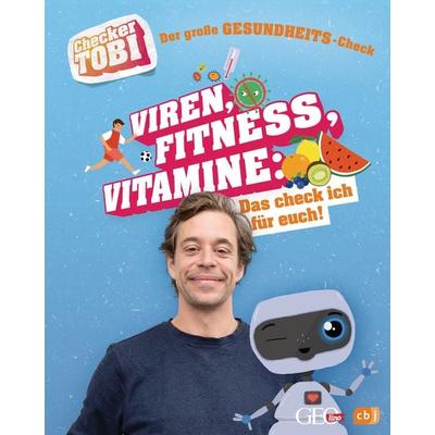Checker Tobi - Der große Gesundheits-Check: Viren, Fitness, Vitamine – Das check ich für euch!, Gebundene Ausgabe von Gregor Eisenbeiss, CBJ,