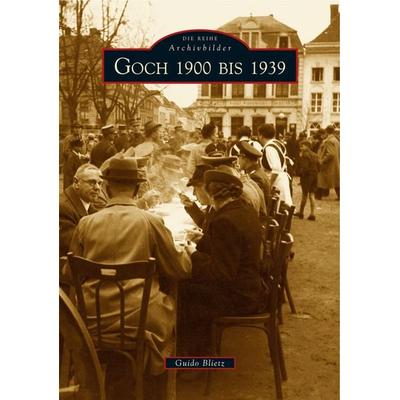Goch 1900 bis 1939, Taschenbuch von Guido Blietz, Sutton, 978-3-86680-017-5