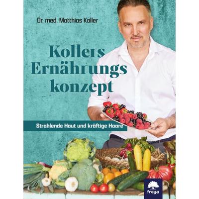 Kollers Ernährungskonzept, Gebundene Ausgabe von Matthias med. Koller, Freya, 978-3-99025-480-6