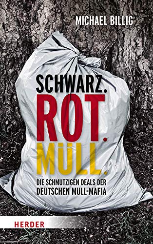 Michael Billig - Schwarz. Rot. Müll: Die schmutzigen Deals der deutschen Müllmafia - Preis vom 11.10.2026 03:10:56 h