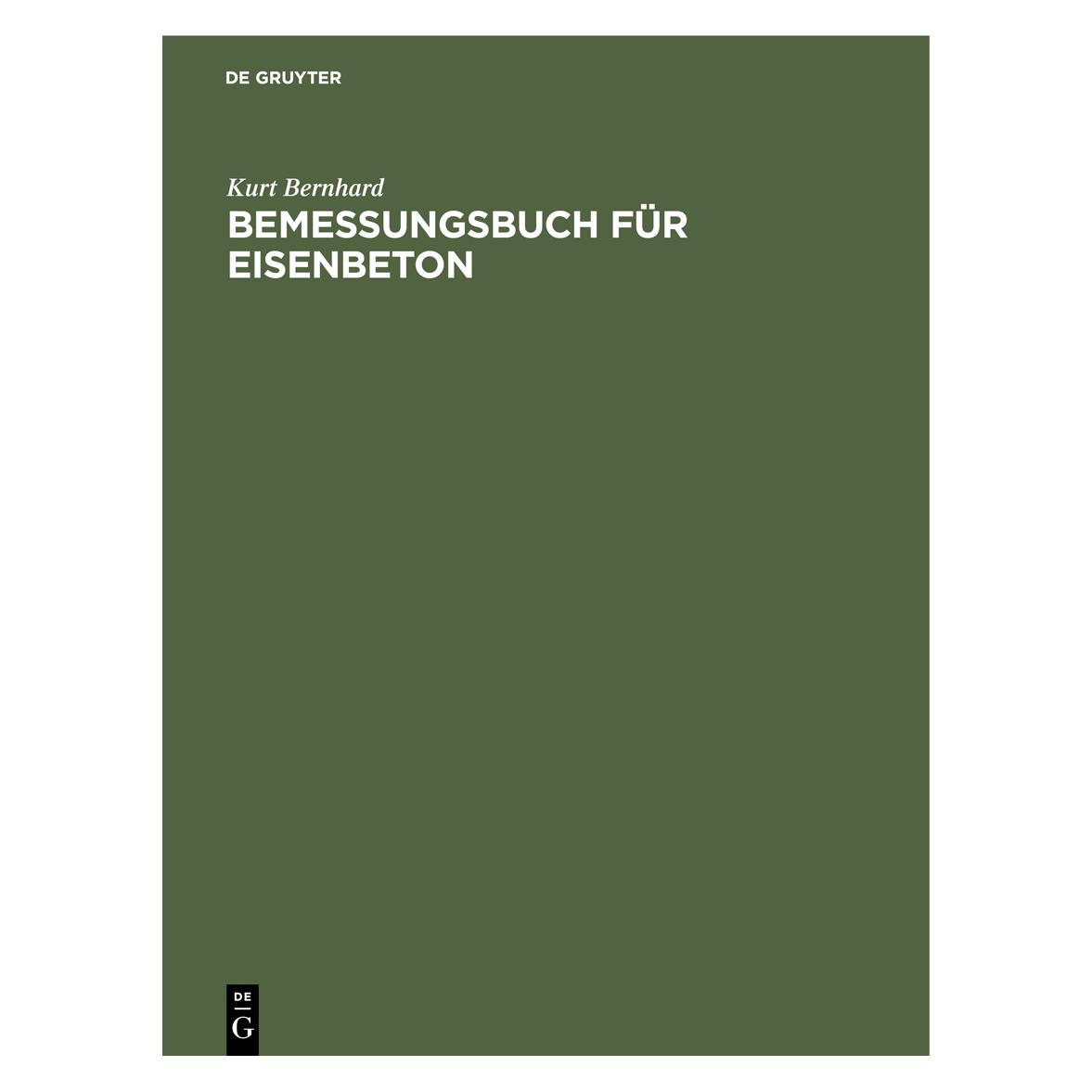 De Gruyter Bemessungsbuch für Eisenbeton (Deutsch, Hardcover, Kurt Bernhard) (39018105)