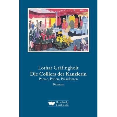 Die Colliers der Kanzlerin, Gebundene Ausgabe von Lothar Gräfingholt, Henselowsky u. Boschmann, 978-3-948566-16-6