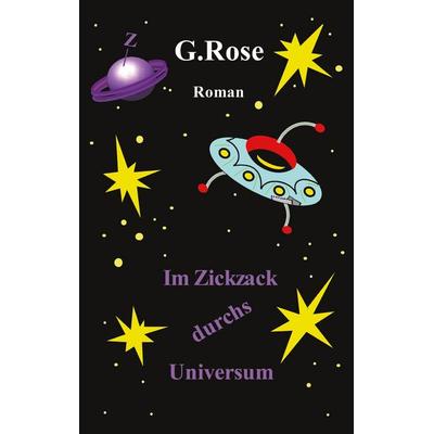 Im Zickzack durchs Universum, Taschenbuch von Gabriele Rose, BoD – Books on Demand, 978-3-8334-0906-6