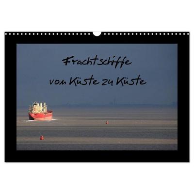 Frachtschiffe -von Küste zu Küste- (Wandkalender 2027 DIN A3 quer), CALVENDO Monatskalender