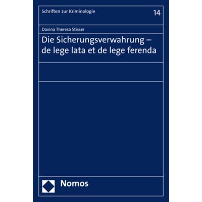 Die Sicherungsverwahrung - de lege lata et de lege ferenda, Taschenbuch von Davina Theresa Stisser, Nomos, 978-3-8487-5558-5