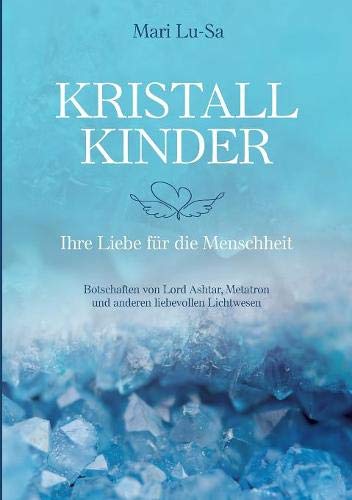 Mari Lu-Sa - Kristallkinder: Ihre Liebe für die Menschheit - Preis vom 07.10.2026 11:45:10 h