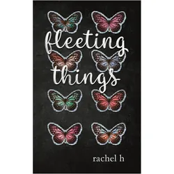 Fleeting Things, Belletristik von Rachel H
