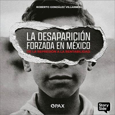 La desaparición forzada en México . De la represión a la rentabilidad - Roberto González Villarreal, Audio, 9789180897839