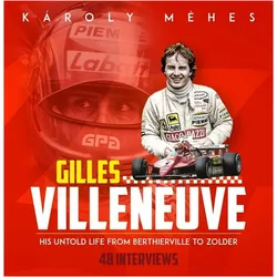 Gilles Villeneuve: His Untold Life from Berthierville to Zolder, Ratgeber von Karoly Mehes