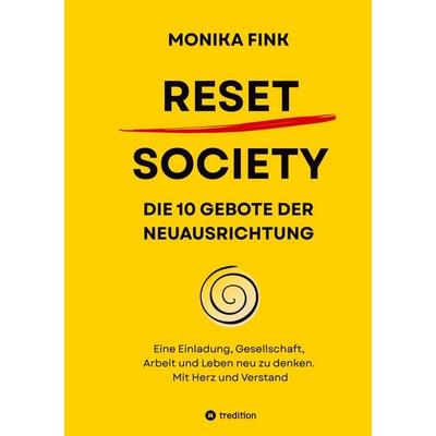 Reset Society, Taschenbuch von Monika Fink, Tredition, 978-3-384-80596-6