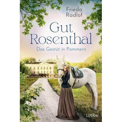 Gut Rosenthal - Das Gestüt in Pommern, Taschenbuch von Frieda Radlof, Lübbe
