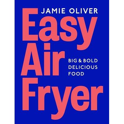Easy Air Fryer, Gebundene Ausgabe von Jamie Oliver, Penguin Books Ltd, 978-0-241-73343-1