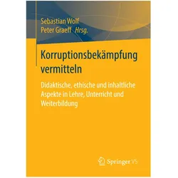 Korruptionsbekämpfung vermitteln, Fachbücher von Sebastian Wolf, Peter Graeff