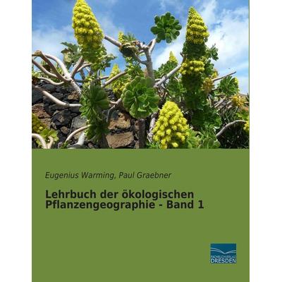 Lehrbuch der ökologischen Pflanzengeographie - Band 1, Taschenbuch von Eugenius Warming,Paul Graebner, Fachbuchverlag Dresden, 978-3-95692-480-4