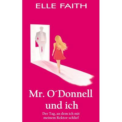 Mr. O´Donnell und ich, Taschenbuch von Elle Faith, BoD – Books on Demand, 978-3-8192-9400-6