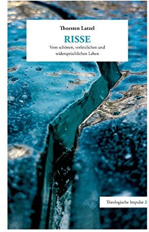 Thorsten Latzel - Risse: Vom schönen, verletzlichen und widersprüchlichen Leben (Theologische Impulse) - Preis vom 30.09.2026 09:01:18 h