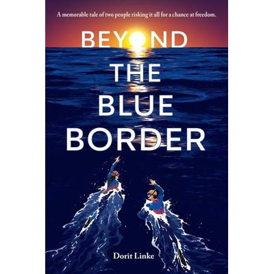 Beyond the Blue Border, Gebundene Ausgabe von Dorit Linke, Penguin Random House, 978-1-62354-177-4