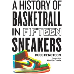 A History of Basketball in Fifteen Sneakers, Ratgeber von Russ Bengtson