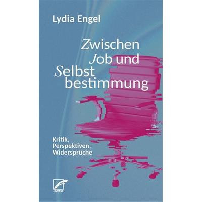 Zwischen Job und Selbstbestimmung, Taschenbuch von Lydia Engel, Unrast Verlag, 978-3-89771-159-4