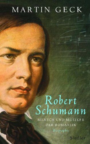 Martin Geck - Robert Schumann: Mensch und Musiker der Romantik - Preis vom 05.10.2026 03:47:11 h