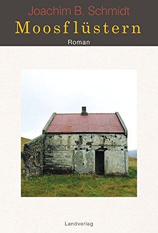 Schmidt, Joachim B. - Moosflüstern: Roman - Preis vom 14.10.2026 23:07:16 h