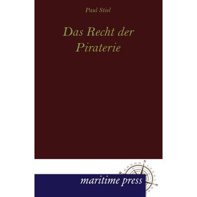 Das Recht der Piraterie, Taschenbuch von Paul Stiel, Maritimepress, 978-3-95427-086-6