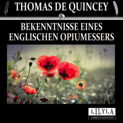 Bekenntnisse eines englischen Opiumessers - Thomas De Quincey, Audio, 9783959897389
