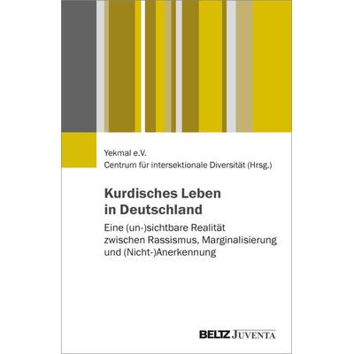 Kurdisches Leben in Deutschland, Taschenbuch von , Juventa Verlag ein Imprint der Beltz Verlagsgruppe GmbH & Co. KG, 978-3-7799-9161-8