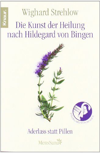 Wighard Strehlow - Die Kunst der Heilung nach Hildegard von Bingen: Aderlass statt Pillen - Preis vom 09.10.2026 07:28:09 h