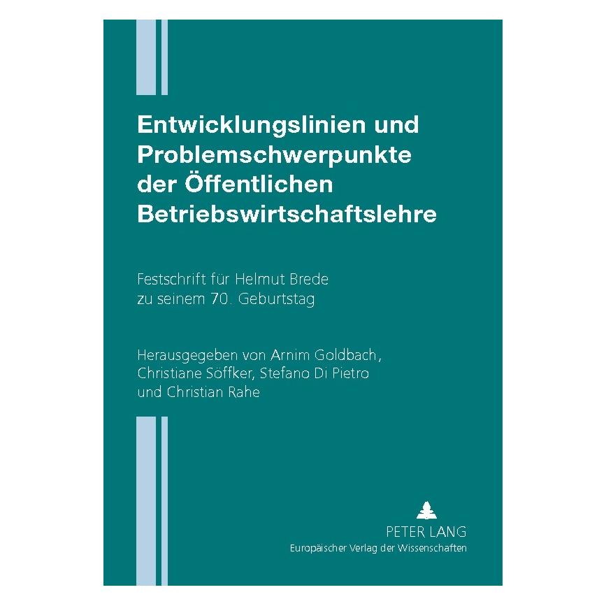 Peter Lang Entwicklungslinien und Problemschwerpunkte der Öffentlichen Betriebswirtschaftslehre (Deutsch, Softcover, Arnim Goldbach, Christian Rahe, Christiane Söffker, Stefano Di Pietro) (56029928)