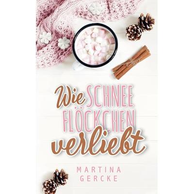 Wie Schneeflöckchen verliebt, Taschenbuch von Martina Gercke, BookRix GmbH & Co. KG, 978-3-7554-3006-3