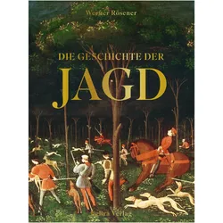 Die Geschichte der Jagd, Sachbücher von Werner Rösener