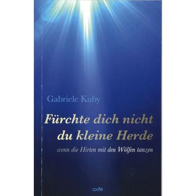 Fürchte dich nicht du kleine Herde, Taschenbuch von Gabriele Kuby, Fe-medienvlg, 978-3-86357-384-3