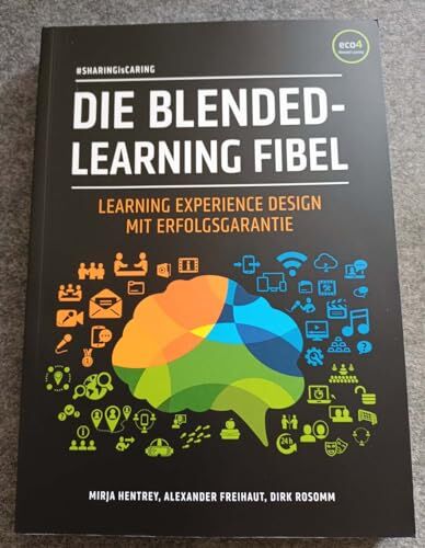 Hentrey Mirja Alexander Freihaut und Dirk Rosomm - Die Blended-Learning Fibel : Learning Experience Design mit Erfolgsgarantie - Preis vom 09.10.2026 07:28:09 h