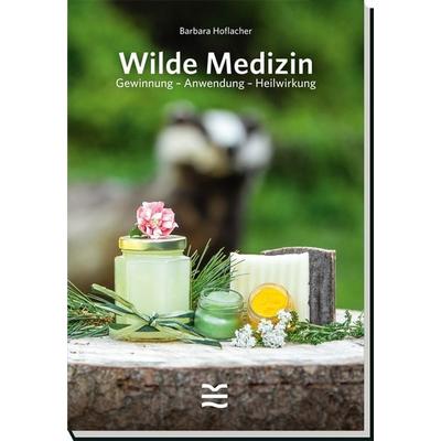 Wilde Medizin, Gebundene Ausgabe von Barbara Hoflacher, Österreichischer Jagd- u. Fischerei-Vlg, 978-3-85208-181-6