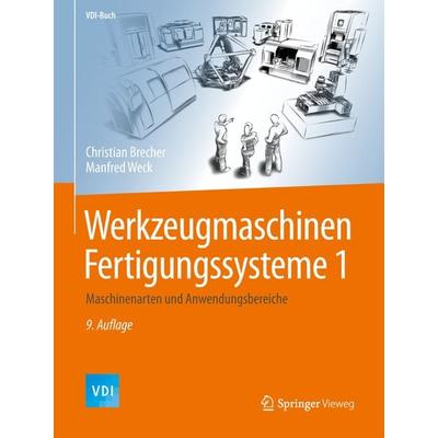 Werkzeugmaschinen Fertigungssysteme 1, Gebundene Ausgabe von Christian Brecher,Manfred Weck, Springer Berlin, 978-3-662-46564-6
