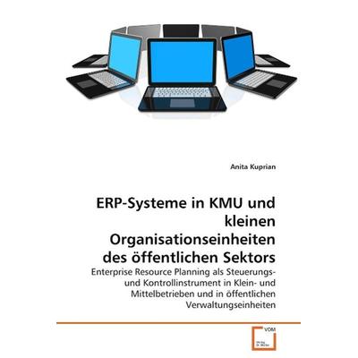 Kuprian, A: ERP-Systeme in KMU und kleinen Organisationseinh, Taschenbuch von Anita Kuprian, VDM, 978-3-639-05741-6