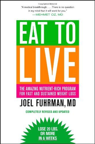 Joel Fuhrman - Eat to Live: The Amazing Nutrient-Rich Program for Fast and Sustained Weight Loss, Revised Edition - Preis vom 09.10.2026 07:28:09 h