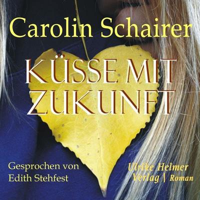 Küsse mit Zukunft - Carolin Schairer, Download, 9783897414327