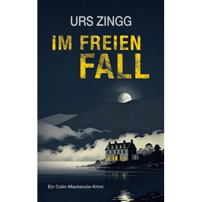 Im freien Fall, Taschenbuch von Urs Zingg, BoD – Books on Demand, 978-3-695-11706-2