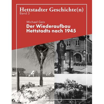 Der Wiederaufbau Hettstadts nach 1945, Taschenbuch von Michael Geis, BoD – Books on Demand, 978-3-7481-6801-0