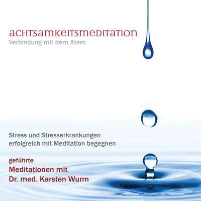 Achtsamkeitsmeditation - Verbindung mit dem Atem - Karsten Wurm, Audio, 4061707233685