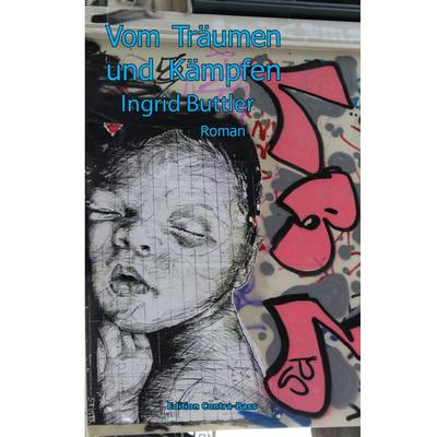 Vom Träumen und Kämpfen, Taschenbuch von Ingrid Buttler, Edition Contra-Bass, 978-3-943446-79-1