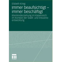Immer beaufsichtigt - immer beschäftigt, Fachbücher von Elsbeth Krieg