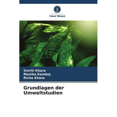 Grundlagen der Umweltstudien, Taschenbuch von Smriti Khare,Monika Kamboj,Richa Khare, Verlag Unser Wissen, 978-620-5-34908-3