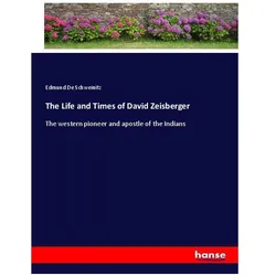 The Life and Times of David Zeisberger, Belletristik von Edmund De Schweinitz